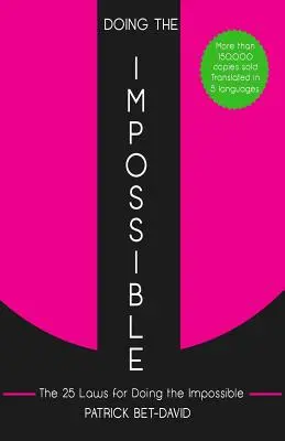 Realizarea imposibilului: Cele 25 de legi pentru a face imposibilul: The 25 Laws for Doing The Impossible - Doing The Impossible: The 25 Laws for Doing The Impossible