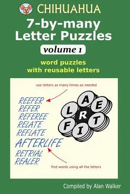 Chihuahua Puzzle cu 7 litere pe mai multe Volume 1: Puzzle de cuvinte cu litere reutilizabile - Chihuahua 7-by-many Letter Puzzles Volume 1: Word puzzles with reusable letters