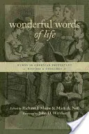 Cuvinte minunate ale vieții: Imnuri în istoria și teologia protestantă americană - Wonderful Words of Life: Hymns in American Protestant History and Theology