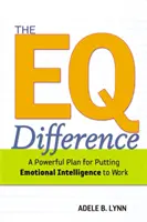 Diferența EQ: A Powerful Plan for Putting Emotional Intelligence to Work (Un plan puternic pentru punerea inteligenței emoționale la lucru) - The EQ Difference: A Powerful Plan for Putting Emotional Intelligence to Work