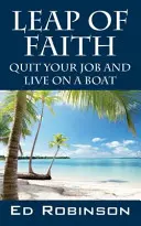 Leap of Faith: Renunță la slujba ta și trăiește pe o barcă - Leap of Faith: Quit Your Job and Live on a Boat