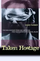 Luat ostatic: Criza ostaticilor din Iran și prima întâlnire a Americii cu islamul radical - Taken Hostage: The Iran Hostage Crisis and America's First Encounter with Radical Islam