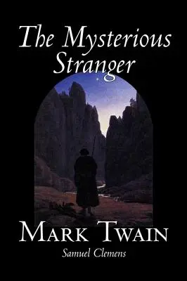 Străinul misterios de Mark Twain, Ficțiune, Clasici, Fantezie și magie - The Mysterious Stranger by Mark Twain, Fiction, Classics, Fantasy & Magic