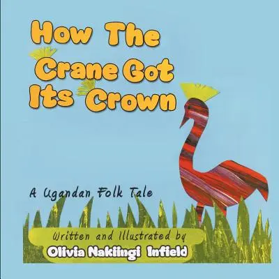 Cum și-a primit cocorul coroana: A Ugandan Folk Tale - How the Crane Got Its Crown: A Ugandan Folk Tale