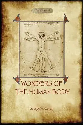 Minunile corpului uman: Regenerarea fizică conform legilor chimiei și fiziologiei (Physical Regeneration According to the Laws of Chemistry & Physiology) - The Wonders of the Human Body: Physical Regeneration According to the Laws of Chemistry & Physiology
