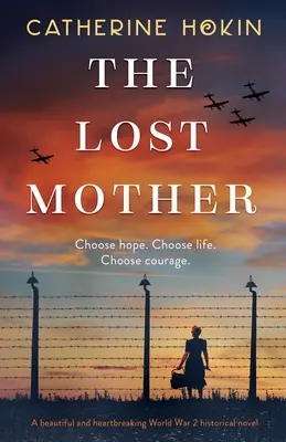The Lost Mother (Mama pierdută): Un roman istoric frumos și sfâșietor despre cel de-al Doilea Război Mondial - The Lost Mother: A beautiful and heartbreaking World War 2 historical novel
