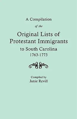 O compilație a listelor originale ale imigranților protestanți în Carolina de Sud, 1763-1773 - A Compilation of the Original Lists of Protestant Immigrants to South Carolina, 1763-1773