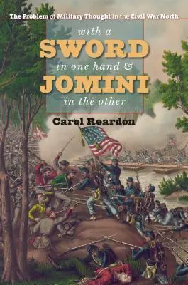 Cu o sabie într-o mână și Jomini în cealaltă: Problema gândirii militare în nordul Războiului Civil - With a Sword in One Hand & Jomini in the Other: The Problem of Military Thought in the Civil War North