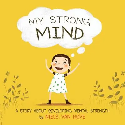Mintea mea puternică: O poveste despre dezvoltarea puterii mentale - My Strong Mind: A story about developing Mental Strength
