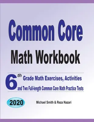 Common Core Math Workbook: Exerciții de matematică pentru clasa a 6-a, activități și două teste practice complete de matematică Common Core - Common Core Math Workbook: 6th Grade Math Exercises, Activities, and Two Full-Length Common Core Math Practice Tests
