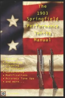 Manualul de reglare a performanțelor M1903 Springfield: Sfaturi de armurier pentru modificarea puștilor dumneavoastră M1903, M1903A3 și M1903A4 - The M1903 Springfield Performance Tuning Manual: Gunsmithing tips for modifying your M1903, M1903A3 and M1903A4 rifles