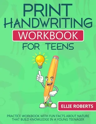 Print Handwriting Workbook for Teens: Caiet de practică cu fapte amuzante despre natură care dezvoltă cunoștințele unui tânăr adolescent - Print Handwriting Workbook for Teens: Practice Workbook with Fun Facts about Nature that Build Knowledge in a Young Teenager