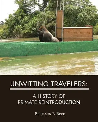 Călători inconștienți: O istorie a reintroducerii primatelor - Unwitting Travelers: A History of Primate Reintroduction