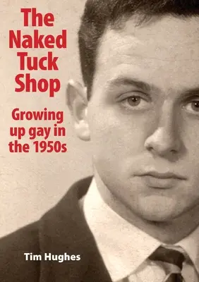 The Naked Tuck Shop - Să crești gay în anii 1950 - The Naked Tuck Shop - Growing up gay in the 1950s