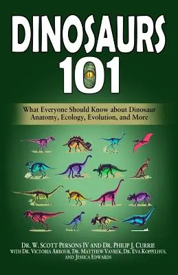 Dinozauri 101: Ce ar trebui să știe toată lumea despre anatomia, ecologia, evoluția dinozaurilor și multe altele - Dinosaurs 101: What Everyone Should Know about Dinosaur Anatomy, Ecology, Evolution, and More