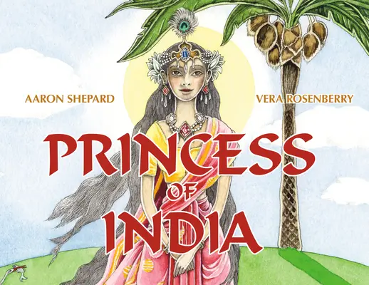 Prințesa din India: O poveste străveche (Ediția aniversară de 30 de ani) - Princess of India: An Ancient Tale (30th Anniversary Edition)