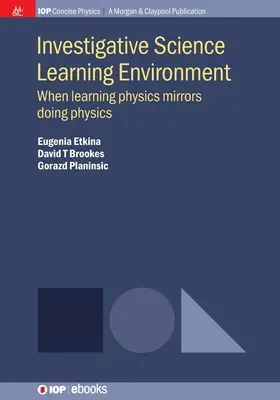 Mediul de învățare a științei investigative: Când învățarea fizicii se oglindește în practicarea fizicii - Investigative Science Learning Environment: When Learning Physics Mirrors Doing Physics