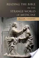 Citirea Bibliei în lumea ciudată a medicinei - Reading the Bible in the Strange World of Medicine