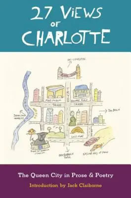27 Vizualizări ale Charlottei: Orașul Reginei în proză și poezie - 27 Views of Charlotte: The Queen City in Prose & Poetry