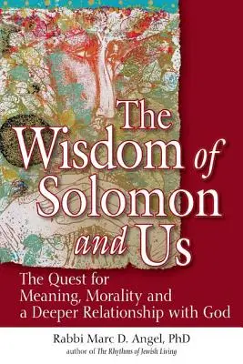 Înțelepciunea lui Solomon și noi: Căutarea sensului, a moralității și a unei relații mai profunde cu Dumnezeu - The Wisdom of Solomon and Us: The Quest for Meaning, Morality and a Deeper Relationship with God