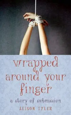 Wrapped Around Your Finger: O poveste de supunere - Wrapped Around Your Finger: A Story of Submission