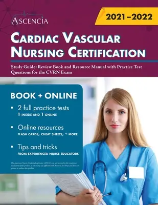 Cardiac Vascular Nursing Certification Study Guide: Carte de revizuire și manual de resurse cu întrebări practice de testare pentru examenul CVRN - Cardiac Vascular Nursing Certification Study Guide: Review Book and Resource Manual with Practice Test Questions for the CVRN Exam
