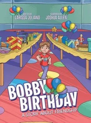 Bobby Birthday: O poveste despre prietenie - Bobby Birthday: A Story about Friendship