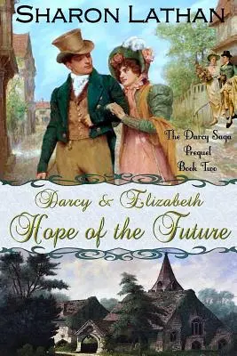 Darcy și Elizabeth: Speranța viitorului - Darcy and Elizabeth: Hope of the Future