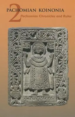 Pachomian Koinonia 2: Cronici și reguli pahomiene - Pachomian Koinonia 2: Pachomian Chronicles and Rules