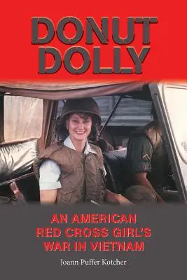 Donut Dolly: Războiul din Vietnam al unei fete din Crucea Roșie Americană - Donut Dolly: An American Red Cross Girl's War in Vietnam