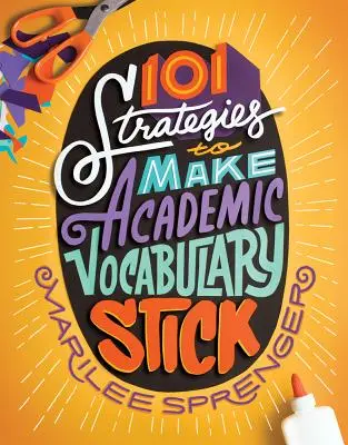 101 strategii pentru a face ca vocabularul academic să rămână fidel - 101 Strategies to Make Academic Vocabulary Stick