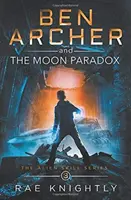Ben Archer și Paradoxul Lunii (The Alien Skill Series, Book 3) - Ben Archer and the Moon Paradox (The Alien Skill Series, Book 3)