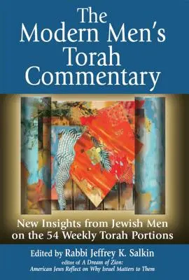 The Modern Men's Torah Commentary (Comentariul Torei pentru bărbați moderni): Perspective noi ale bărbaților evrei asupra celor 54 de porțiuni săptămânale din Tora - The Modern Men's Torah Commentary: New Insights from Jewish Men on the 54 Weekly Torah Portions
