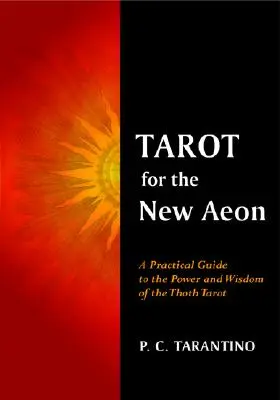 Tarot pentru noul eon: Un ghid practic pentru puterea și înțelepciunea tarotului Thoth - Tarot for the New Aeon: A Practical Guide to the Power and Wisdom of the Thoth Tarot