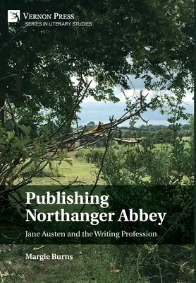 Publishing Northanger Abbey: Jane Austen și profesia de scriitor - Publishing Northanger Abbey: Jane Austen and the Writing Profession