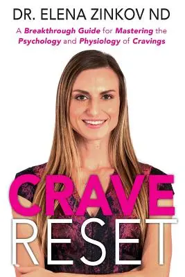 Crave Reset: Un ghid inovator pentru stăpânirea psihologiei și fiziologiei poftelor - Crave Reset: A Breakthrough Guide for Mastering the Psychology and Physiology of Cravings