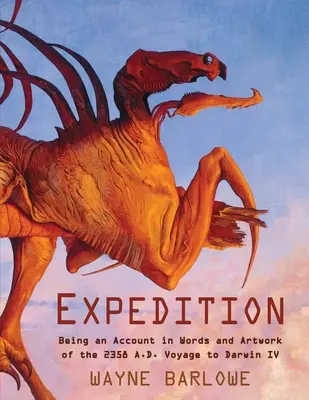 Expediție: O relatare în cuvinte și opere de artă a călătoriei către Darwin IV din 2358 d.Hr. - Expedition: Being an Account in Words and Artwork of the 2358 A.D. Voyage to Darwin IV