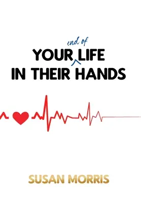 Sfârșitul vieții tale în mâinile lor - Your End of Life in Their Hands