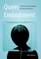 Queer Embodiment: Monstruozitatea, violența medicală și experiența intersexuală - Queer Embodiment: Monstrosity, Medical Violence, and Intersex Experience