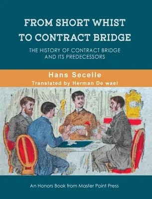 De la Short Whist la Contract Bridge: Istoria bridge-ului contractual și a predecesorilor săi - From Short Whist to Contract Bridge: The history of contract bridge and its predecessors
