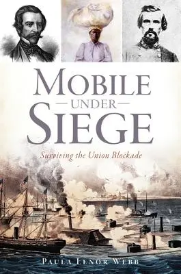 Mobile Under Siege: Supraviețuirea blocadei Uniunii - Mobile Under Siege: Surviving the Union Blockade
