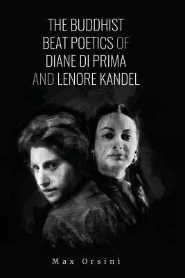 Poezia budistă beat a lui Diane di Prima și Lenore Kandel - The Buddhist Beat Poetics of Diane di Prima and Lenore Kandel