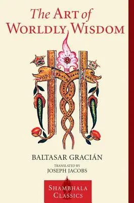 Arta înțelepciunii lumești - The Art of Worldly Wisdom