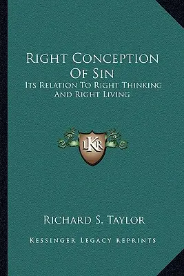 Concepția corectă a păcatului: Relația sa cu gândirea corectă și viața corectă - Right Conception of Sin: Its Relation to Right Thinking and Right Living