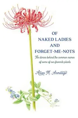 Despre doamnele goale și nu-mă-uita: Poveștile din spatele numelor comune ale unora dintre plantele noastre preferate - Of Naked Ladies and Forget-Me-Nots: The stories behind the common names of some of our favorite plants