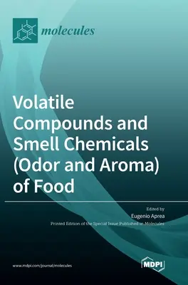 Compuși volatili și substanțe chimice olfactive (miros și aromă) ale alimentelor - Volatile Compounds and Smell Chemicals (Odor and Aroma) of Food