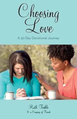 Alegând dragostea: O călătorie devoțională de 30 de zile - Choosing Love: A 30 Day Devotional Journey