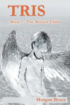 Tris: 1. Copilul minune - Tris: 1. The Miracle Child
