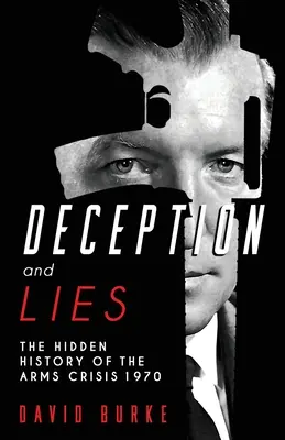 Decepție și minciună: Istoria ascunsă a crizei armelor - Deception and Lies: The Hidden History of the Arms Crisis
