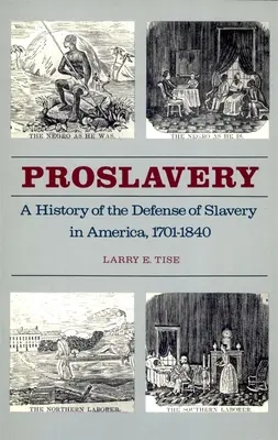 Proslavery: O istorie a apărării sclaviei în America, 1701-1840 - Proslavery: A History of the Defense of Slavery in America, 1701-1840